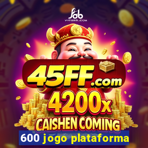 600 jogo plataforma